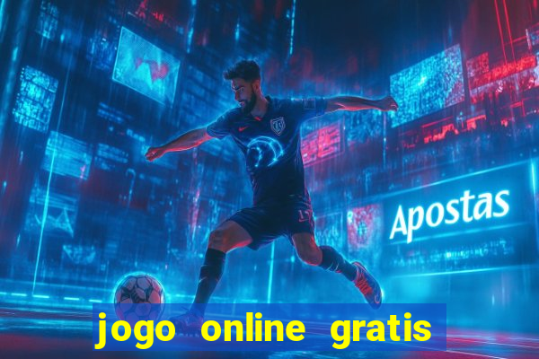 jogo online gratis que ganha dinheiro de verdade