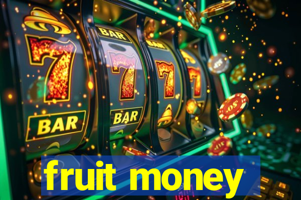 fruit money