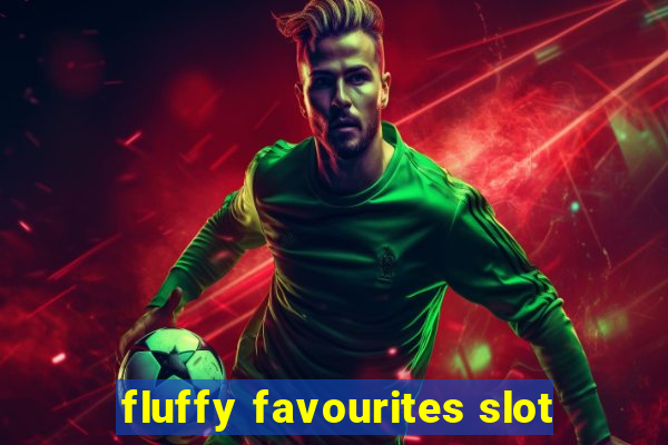 fluffy favourites slot