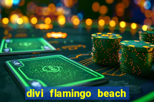 divi flamingo beach resort & casino