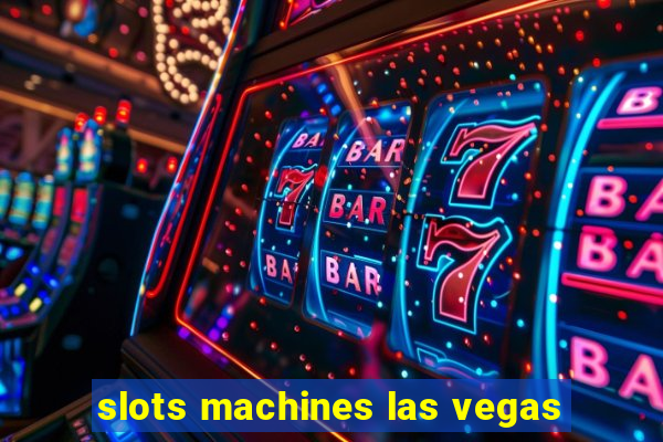 slots machines las vegas