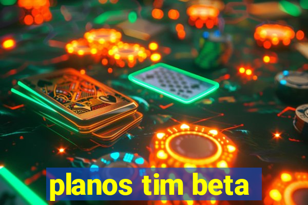 planos tim beta