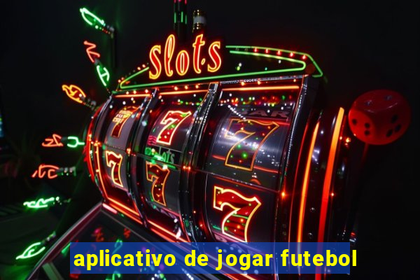 aplicativo de jogar futebol