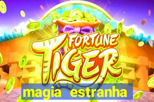 magia estranha filme completo dublado online