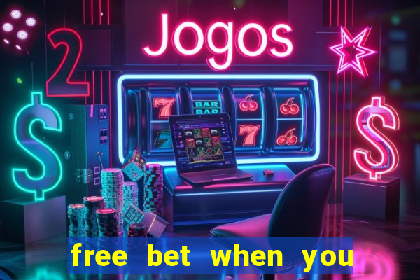 free bet when you join no deposit