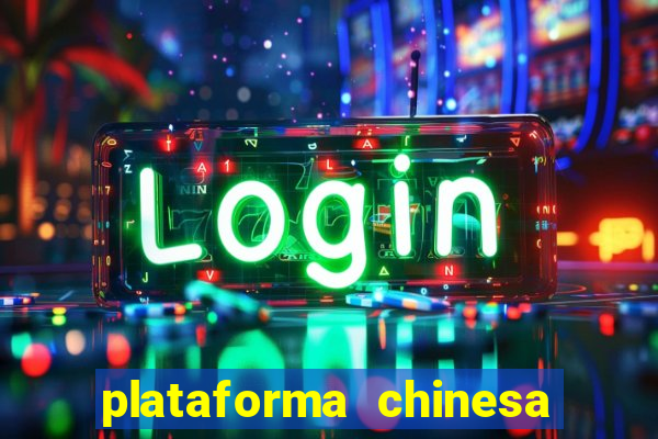 plataforma chinesa de jogo