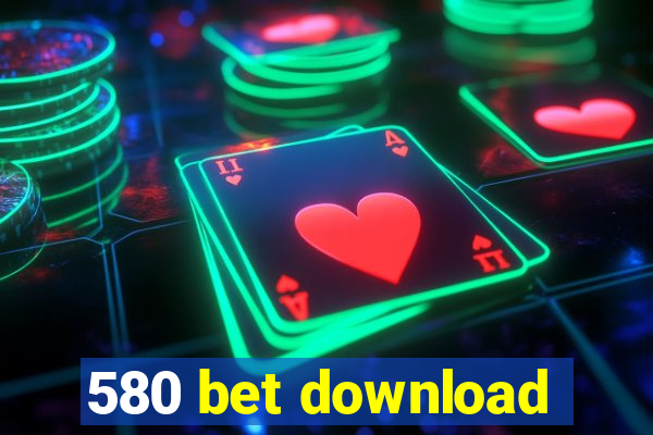 580 bet download