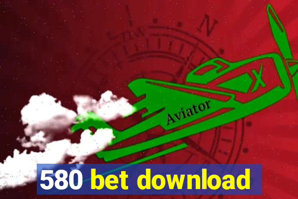 580 bet download