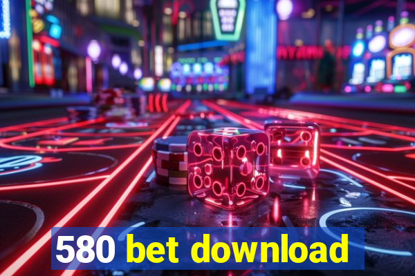 580 bet download