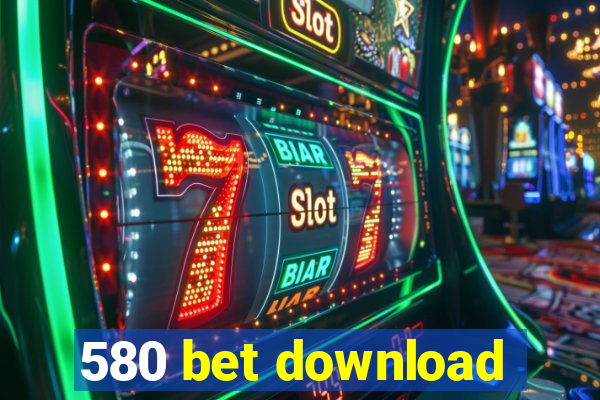 580 bet download