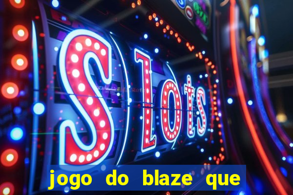 jogo do blaze que mais paga