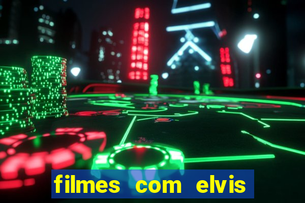 filmes com elvis presley dublado