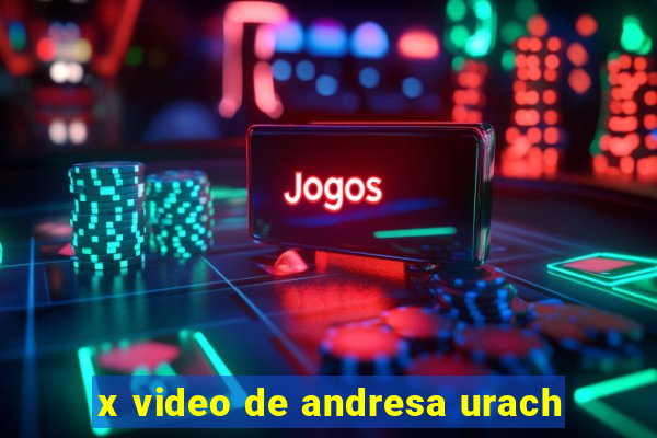 x video de andresa urach