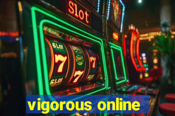 vigorous online