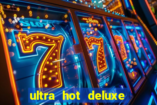 ultra hot deluxe slot free play