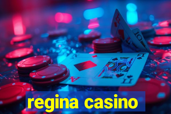 regina casino