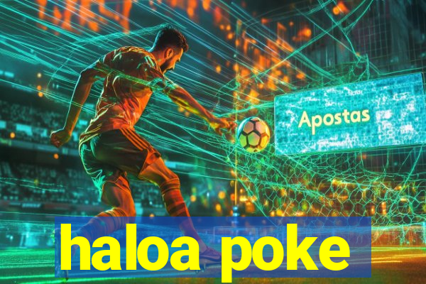 haloa poke