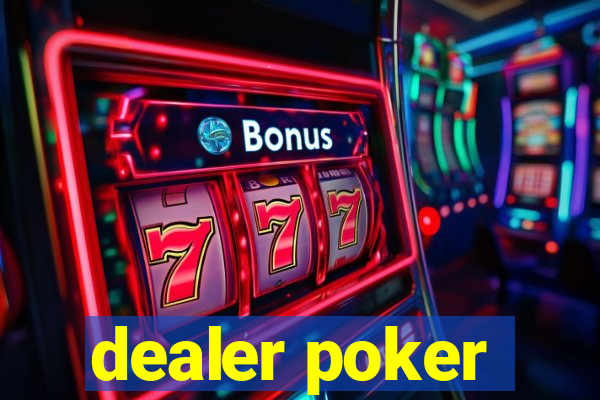 dealer poker