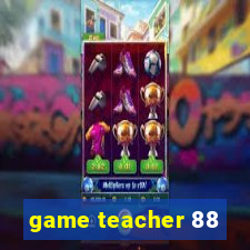 game teacher 88