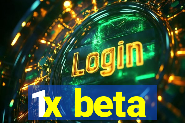 1x beta