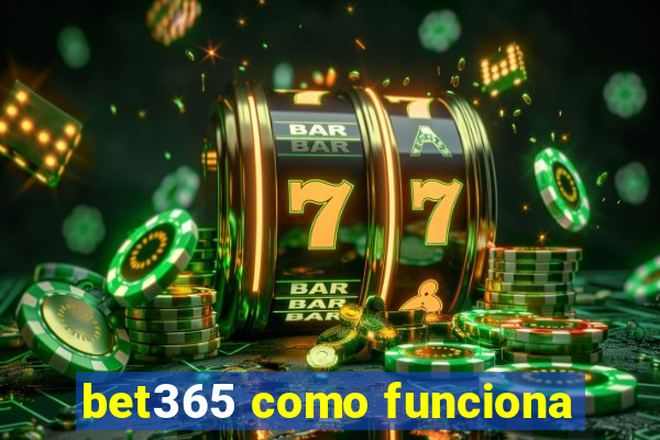 bet365 como funciona