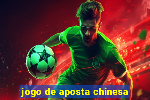 jogo de aposta chinesa