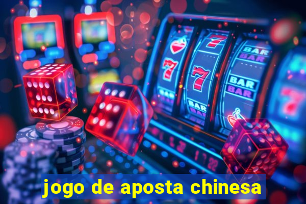 jogo de aposta chinesa