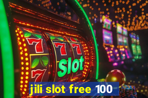 jili slot free 100