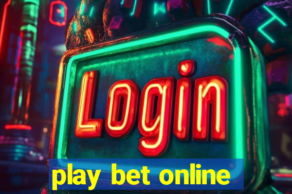 play bet online