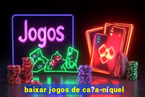 baixar jogos de ca?a-níquel