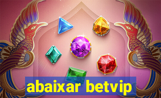 abaixar betvip