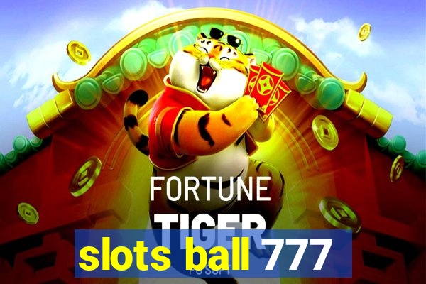 slots ball 777