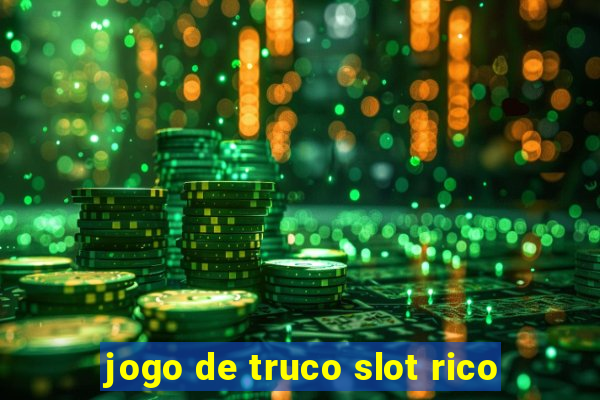 jogo de truco slot rico