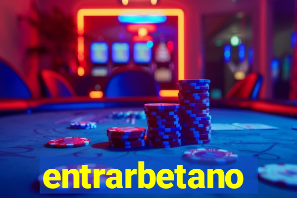 entrarbetano