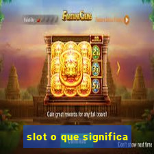 slot o que significa