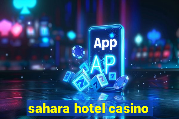 sahara hotel casino