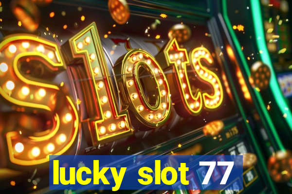 lucky slot 77