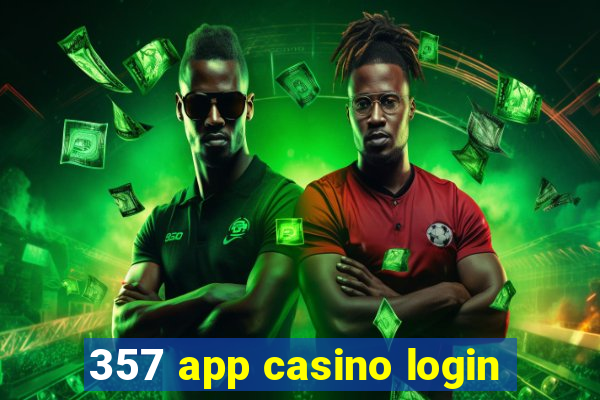 357 app casino login