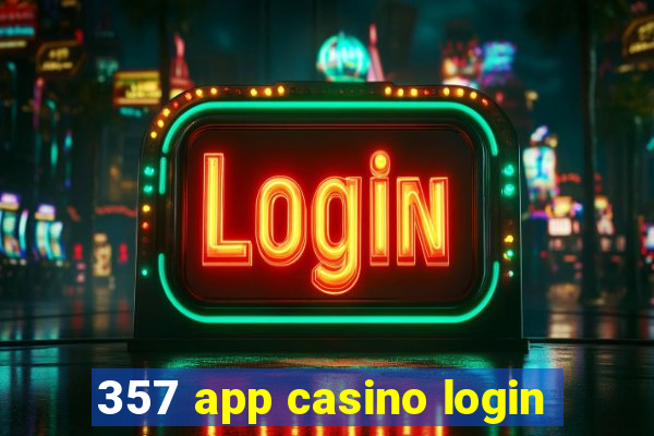 357 app casino login