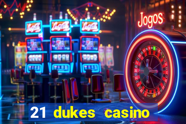 21 dukes casino play online