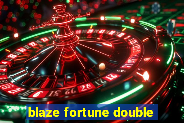 blaze fortune double