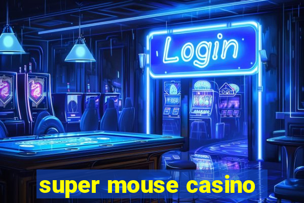 super mouse casino