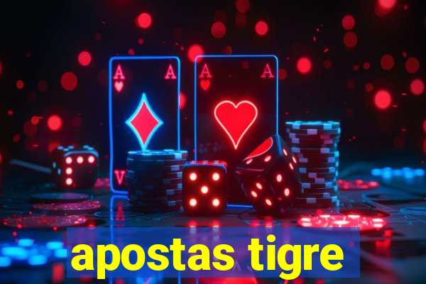 apostas tigre