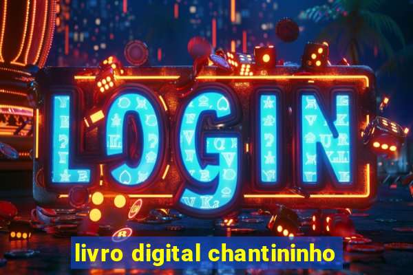 livro digital chantininho