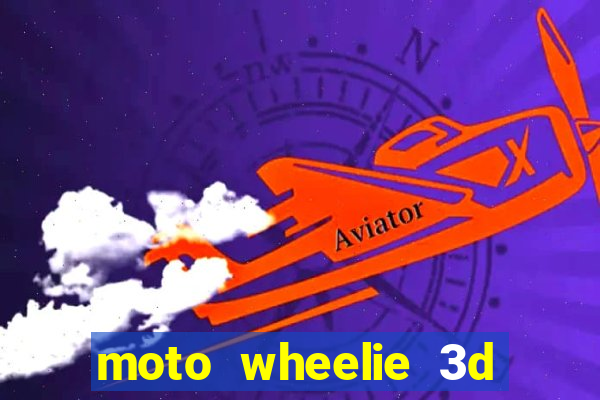 moto wheelie 3d dinheiro infinito 2024