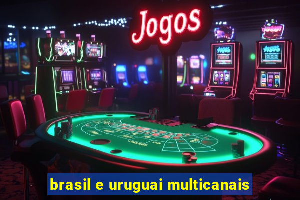 brasil e uruguai multicanais