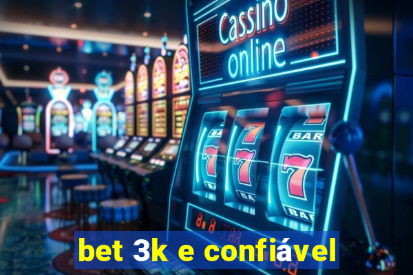 bet 3k e confiável