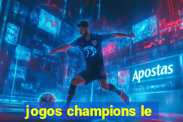 jogos champions le