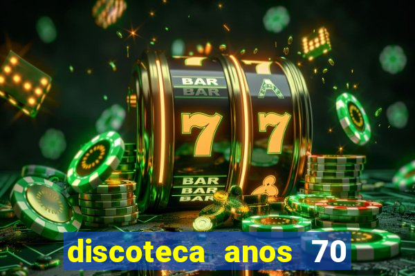 discoteca anos 70 80 90