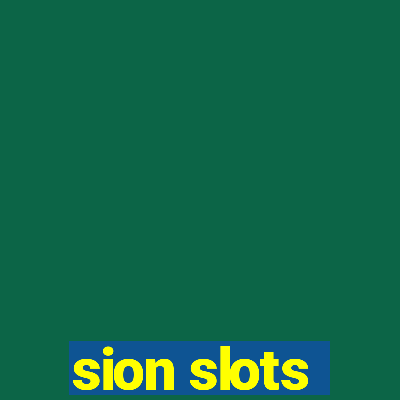 sion slots